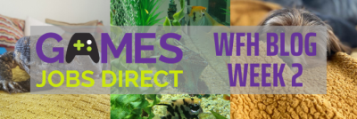 Games Jobs Direct are WFH: Week 2