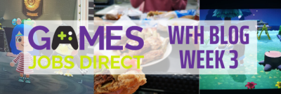 Games Jobs Direct are WFH: Week 3
