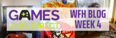 Games Jobs Direct are WFH: Week 4